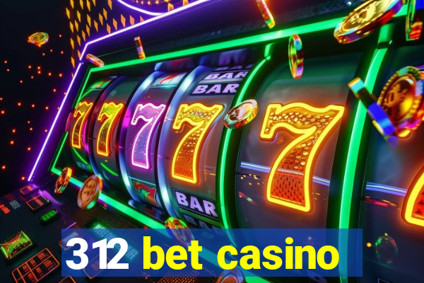 312 bet casino